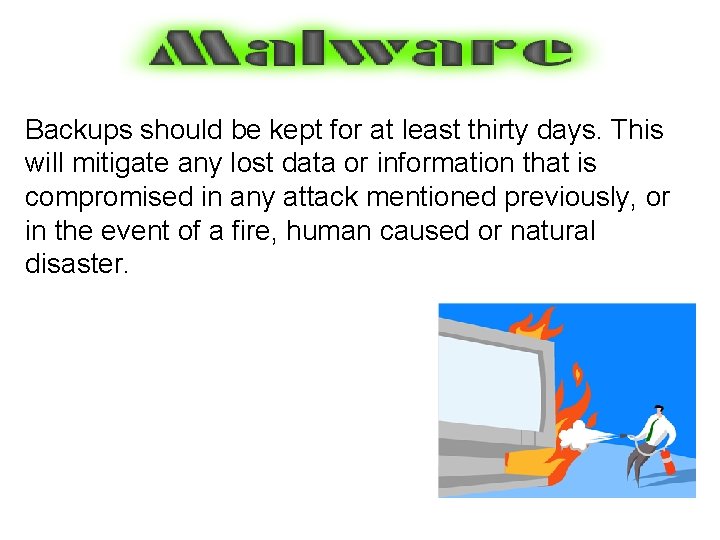 Backups should be kept for at least thirty days. This will mitigate any lost