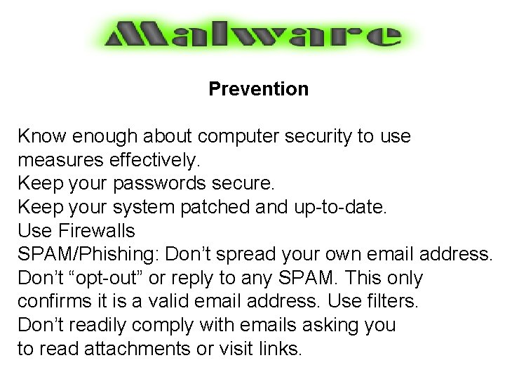 Prevention Know enough about computer security to use measures effectively. Keep your passwords secure.