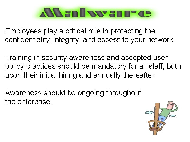 Employees play a critical role in protecting the confidentiality, integrity, and access to your