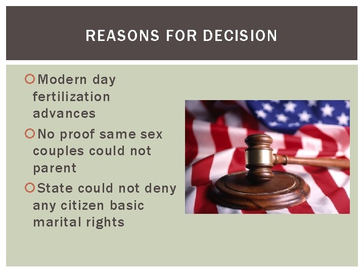 REASONS FOR DECISION Modern day fertilization advances No proof same sex couples could not REASONS FOR DECISION Modern day fertilization advances No proof same sex couples could not