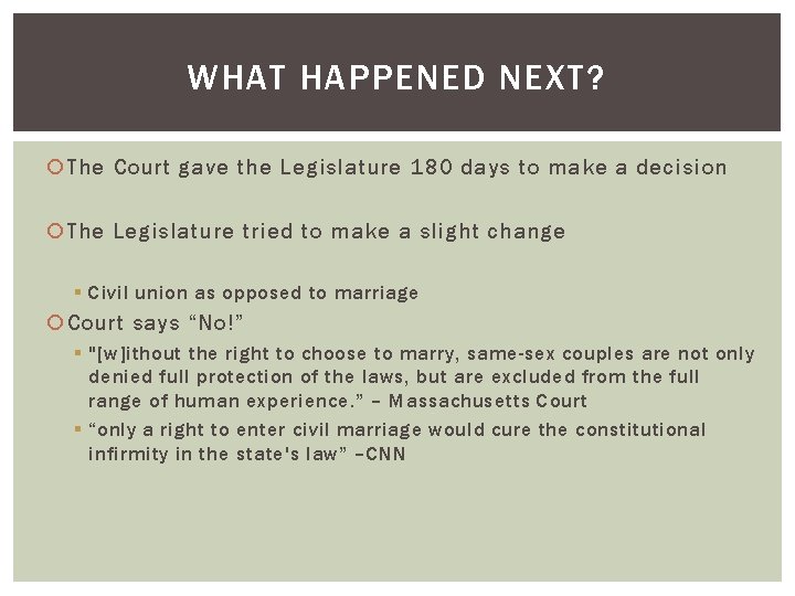 WHAT HAPPENED NEXT? The Court gave the Legislature 180 days to make a decision