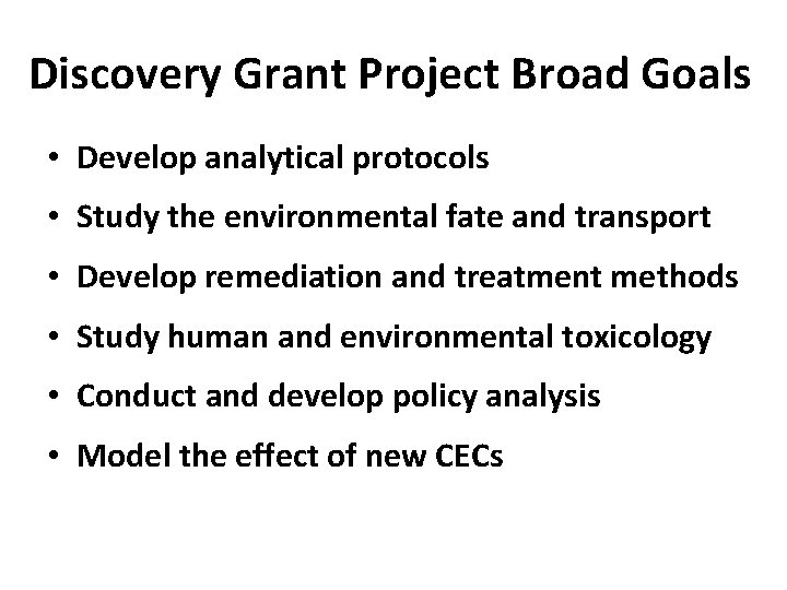 Discovery Grant Project Broad Goals • Develop analytical protocols • Study the environmental fate