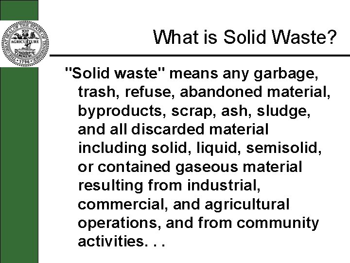 What is Solid Waste? "Solid waste" means any garbage, trash, refuse, abandoned material, byproducts,