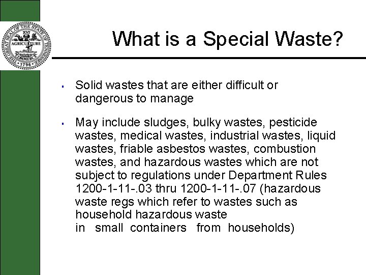 What is a Special Waste? § § Solid wastes that are either difficult or