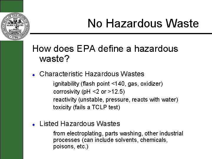 No Hazardous Waste How does EPA define a hazardous waste? Characteristic Hazardous Wastes ignitability