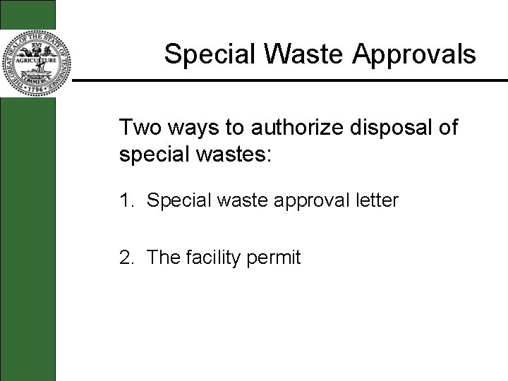 Special Waste Approvals Two ways to authorize disposal of special wastes: 1. Special waste