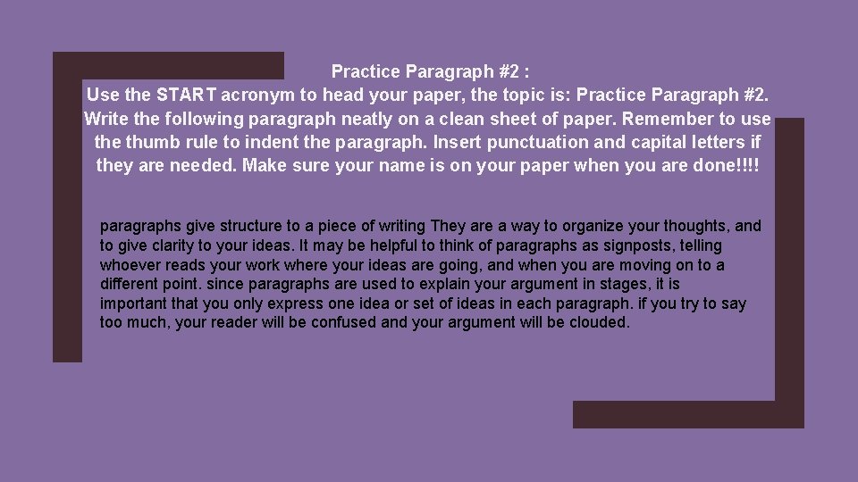 Practice Paragraph #2 : Use the START acronym to head your paper, the topic