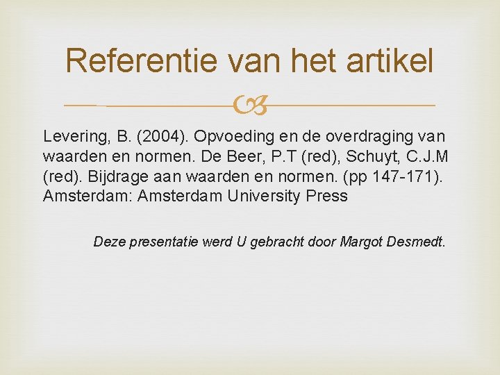 Referentie van het artikel Levering, B. (2004). Opvoeding en de overdraging van waarden en