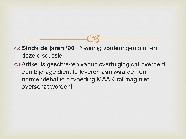  Sinds de jaren ‘ 90 weinig vorderingen omtrent deze discussie Artikel is geschreven