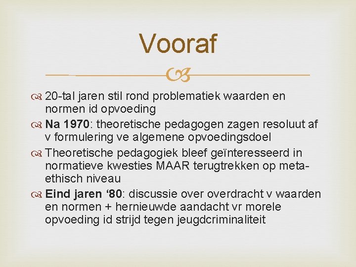 Vooraf 20 -tal jaren stil rond problematiek waarden en normen id opvoeding Na 1970: