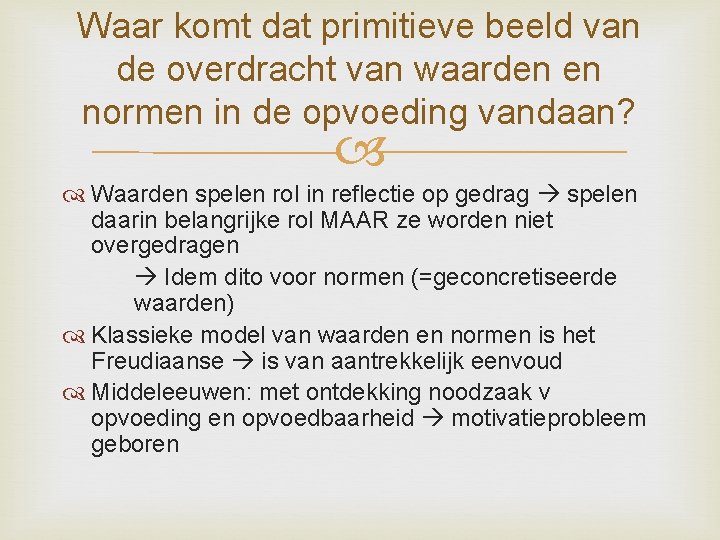 Waar komt dat primitieve beeld van de overdracht van waarden en normen in de