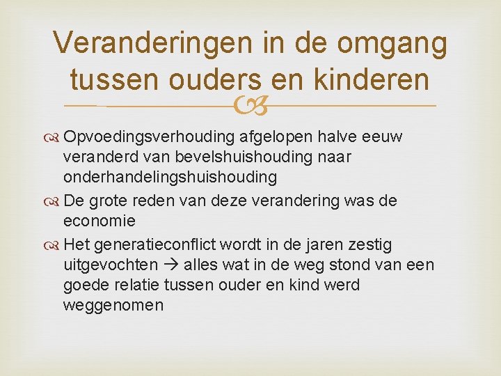 Veranderingen in de omgang tussen ouders en kinderen Opvoedingsverhouding afgelopen halve eeuw veranderd van