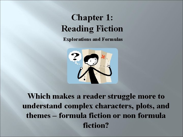Chapter 1: Reading Fiction Explorations and Formulas Which makes a reader struggle more to