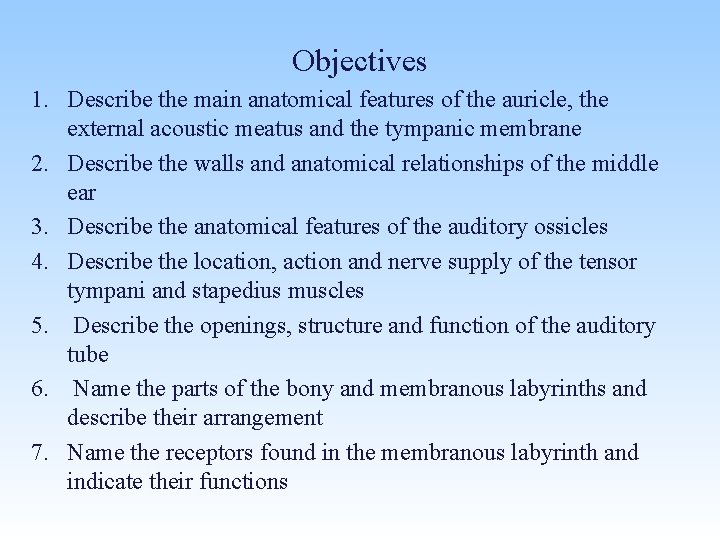 Objectives 1. Describe the main anatomical features of the auricle, the external acoustic meatus