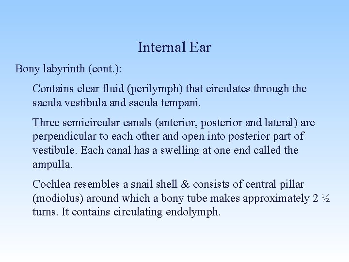 Internal Ear Bony labyrinth (cont. ): Contains clear fluid (perilymph) that circulates through the