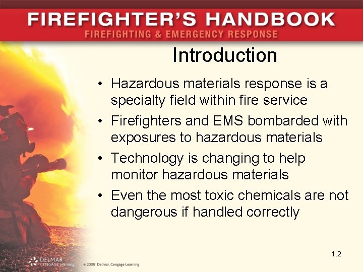 Introduction • Hazardous materials response is a specialty field within fire service • Firefighters