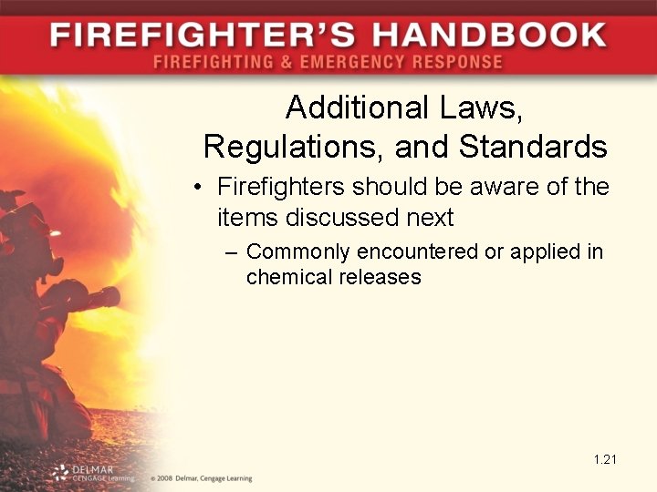 Additional Laws, Regulations, and Standards • Firefighters should be aware of the items discussed