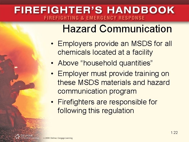 Hazard Communication • Employers provide an MSDS for all chemicals located at a facility