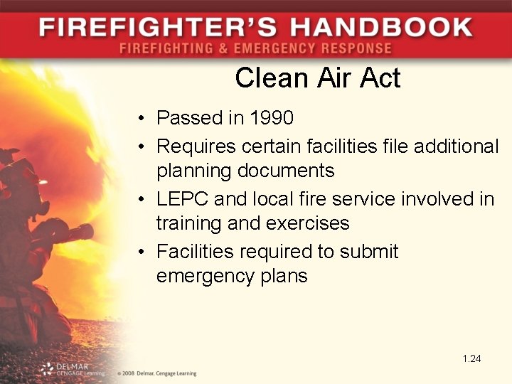 Clean Air Act • Passed in 1990 • Requires certain facilities file additional planning Clean Air Act • Passed in 1990 • Requires certain facilities file additional planning