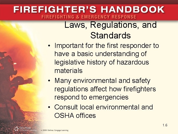 Laws, Regulations, and Standards • Important for the first responder to have a basic