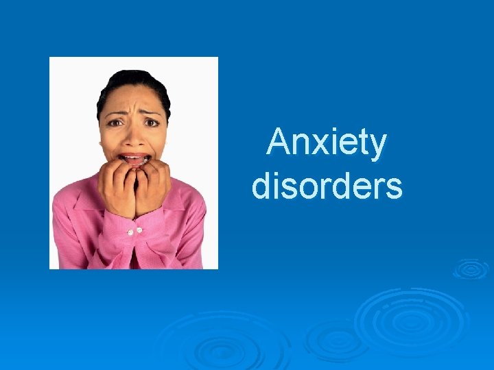 Anxiety disorders 