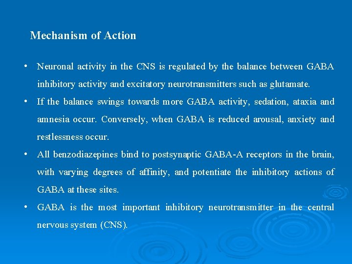 Mechanism of Action • Neuronal activity in the CNS is regulated by the balance Mechanism of Action • Neuronal activity in the CNS is regulated by the balance