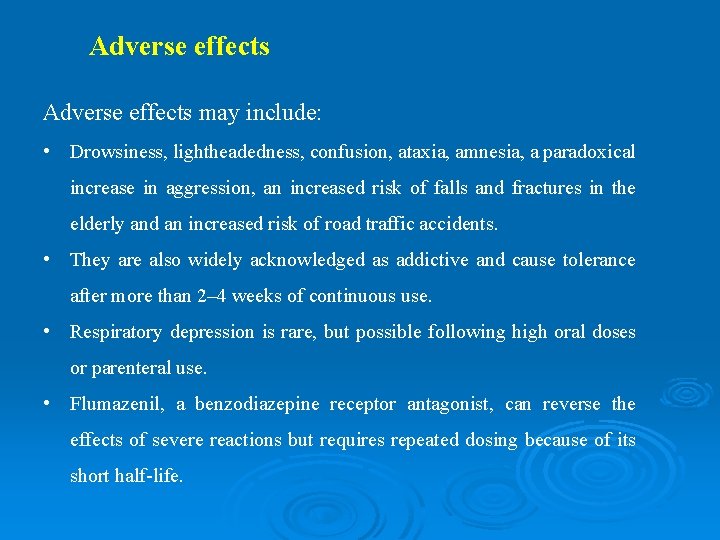 Adverse effects may include: • Drowsiness, lightheadedness, confusion, ataxia, amnesia, a paradoxical increase in