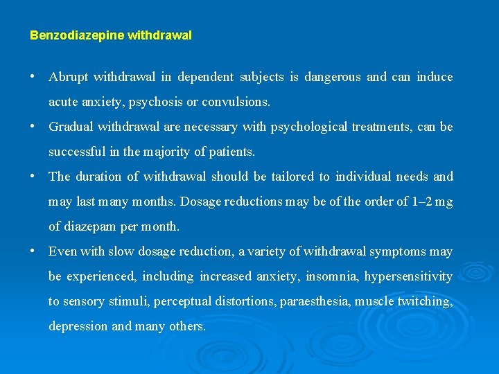 Benzodiazepine withdrawal • Abrupt withdrawal in dependent subjects is dangerous and can induce acute Benzodiazepine withdrawal • Abrupt withdrawal in dependent subjects is dangerous and can induce acute