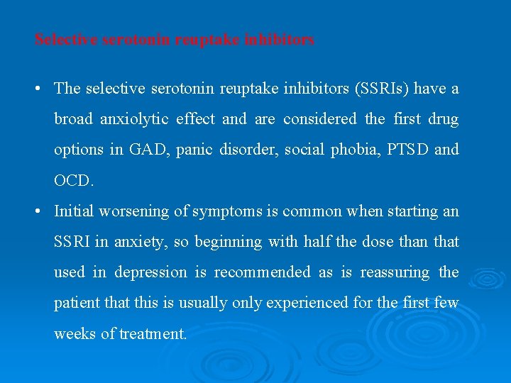 Selective serotonin reuptake inhibitors • The selective serotonin reuptake inhibitors (SSRIs) have a broad