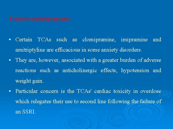 Tricyclic antidepressants • Certain TCAs such as clomipramine, imipramine and amitriptyline are efficacious in