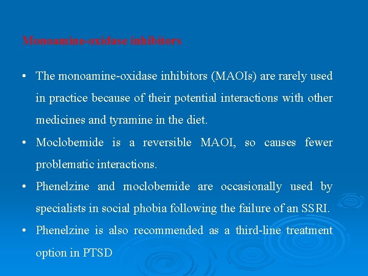 Monoamine-oxidase inhibitors • The monoamine-oxidase inhibitors (MAOIs) are rarely used in practice because of