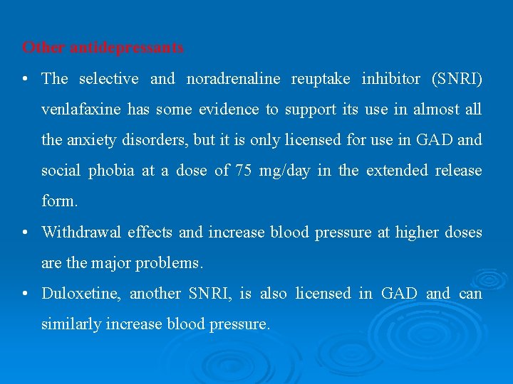 Other antidepressants • The selective and noradrenaline reuptake inhibitor (SNRI) venlafaxine has some evidence