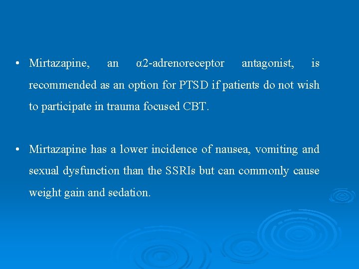  • Mirtazapine, an α 2 -adrenoreceptor antagonist, is recommended as an option for