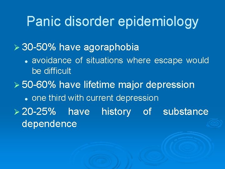 Panic disorder epidemiology Ø 30 -50% l avoidance of situations where escape would be
