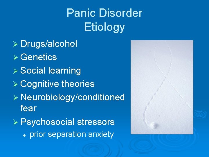 Panic Disorder Etiology Ø Drugs/alcohol Ø Genetics Ø Social learning Ø Cognitive theories Ø