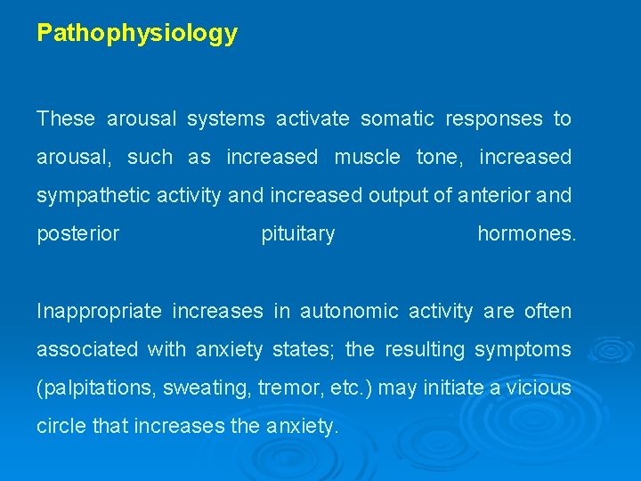 Pathophysiology These arousal systems activate somatic responses to arousal, such as increased muscle tone,