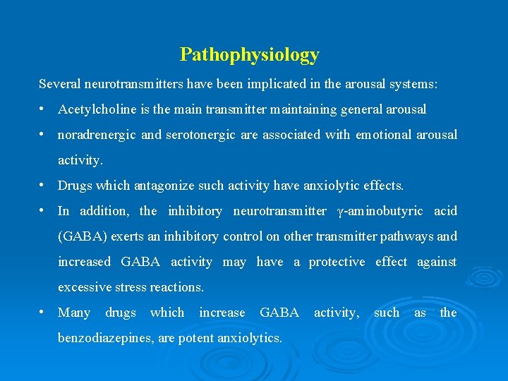 Pathophysiology Several neurotransmitters have been implicated in the arousal systems: • Acetylcholine is the