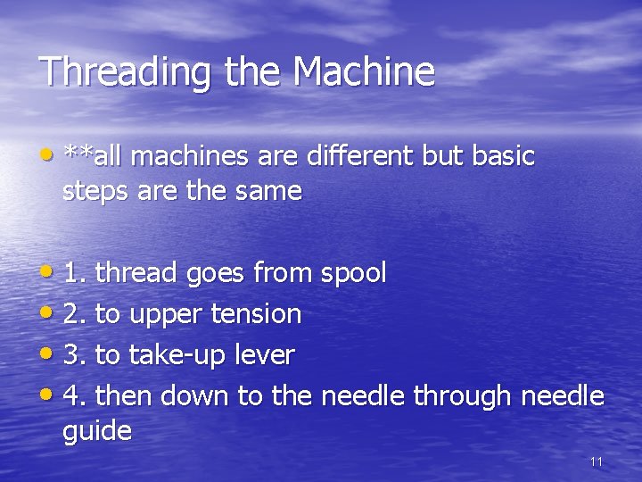 Threading the Machine • **all machines are different but basic steps are the same Threading the Machine • **all machines are different but basic steps are the same
