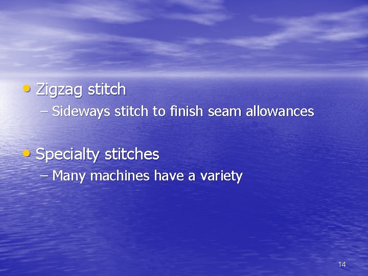 • Zigzag stitch – Sideways stitch to finish seam allowances • Specialty stitches • Zigzag stitch – Sideways stitch to finish seam allowances • Specialty stitches