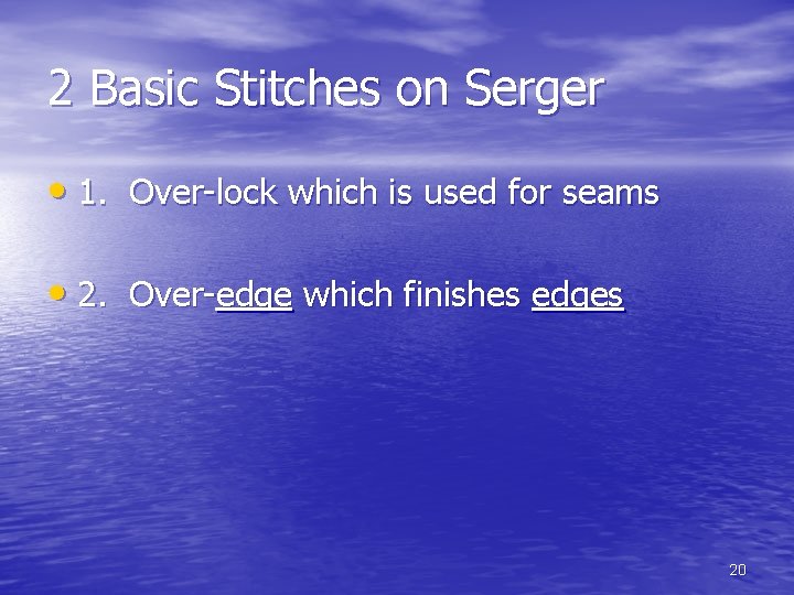 2 Basic Stitches on Serger • 1. Over-lock which is used for seams • 2 Basic Stitches on Serger • 1. Over-lock which is used for seams •