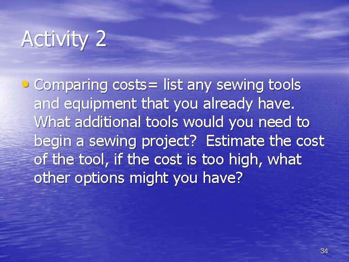 Activity 2 • Comparing costs= list any sewing tools and equipment that you already Activity 2 • Comparing costs= list any sewing tools and equipment that you already
