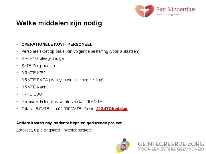 Welke middelen zijn nodig • OPERATIONELE KOST- PERSONEEL • Personeelskost op basis van volgende