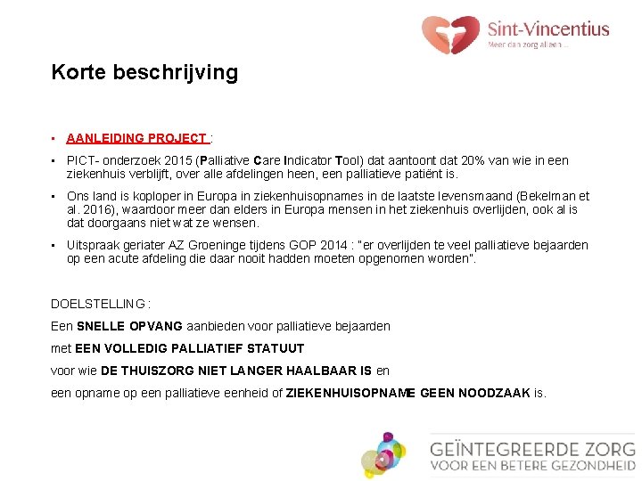 Korte beschrijving • AANLEIDING PROJECT : • PICT- onderzoek 2015 (Palliative Care Indicator Tool)