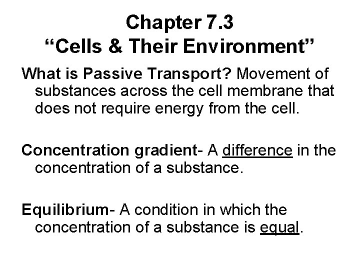 Chapter 7. 3 “Cells & Their Environment” What is Passive Transport? Movement of substances