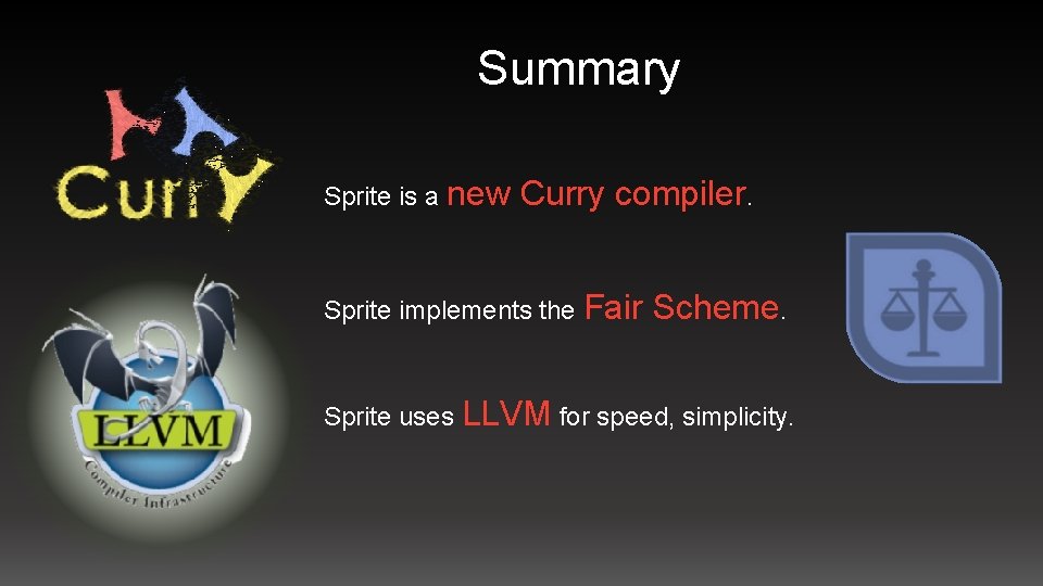 Summary Sprite is a new Curry compiler. Sprite implements the Fair Scheme. Sprite uses