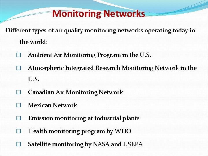Monitoring Networks Different types of air quality monitoring networks operating today in the world: