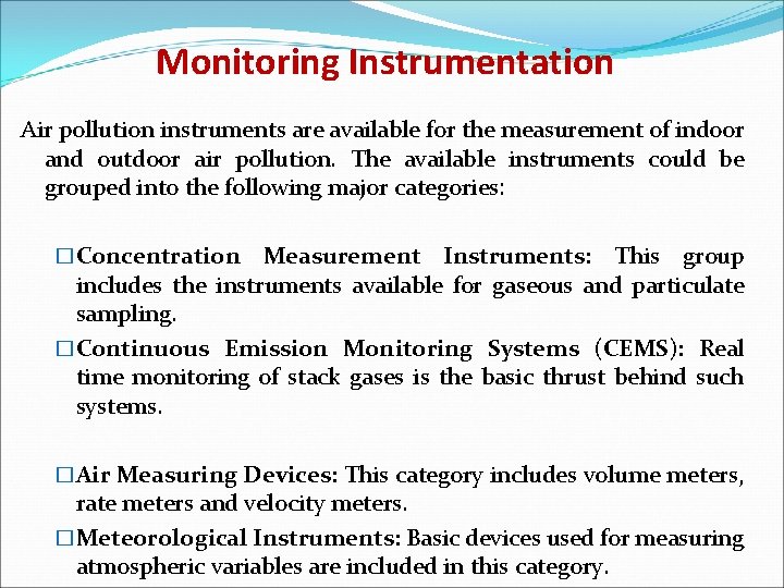 Monitoring Instrumentation Air pollution instruments are available for the measurement of indoor and outdoor