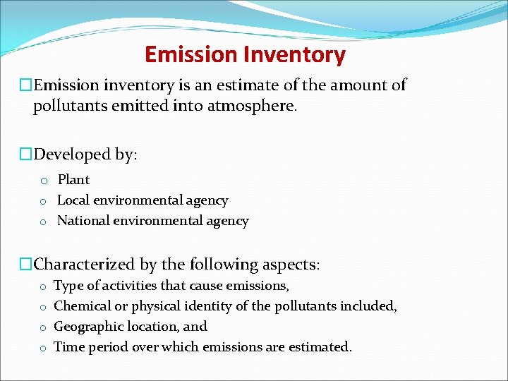 Emission Inventory �Emission inventory is an estimate of the amount of pollutants emitted into