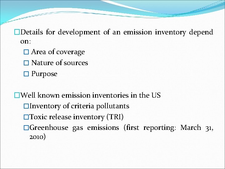 �Details for development of an emission inventory depend on: � Area of coverage �