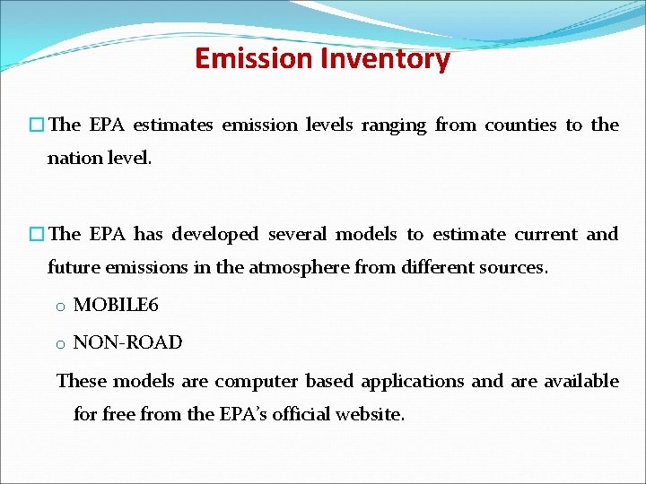 Emission Inventory �The EPA estimates emission levels ranging from counties to the nation level.